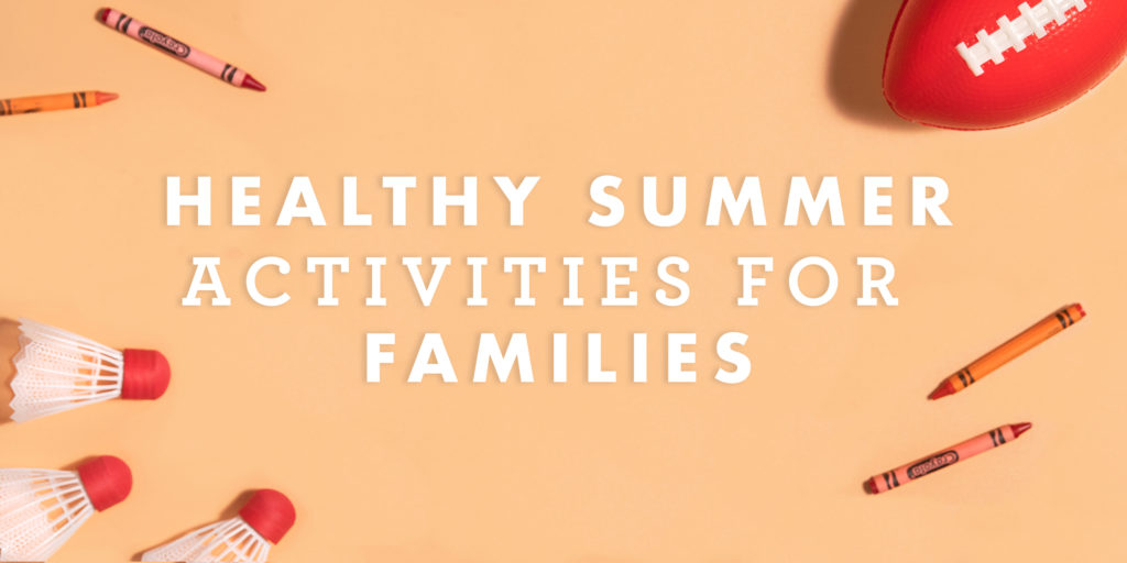 Healthy Summer Activities for Families - Lily of the Desert