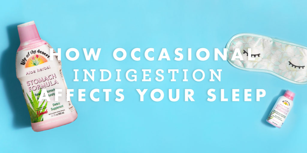 How Occasional Indigestion Affects Sleep - Lily of the Desert