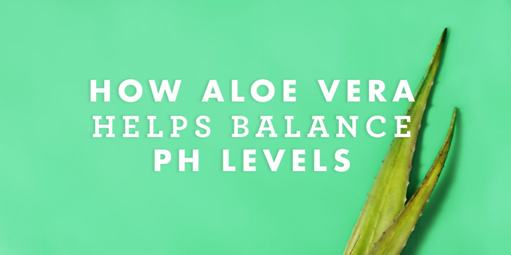 How aloe vera helps balance pH levels - Lily of the Desert