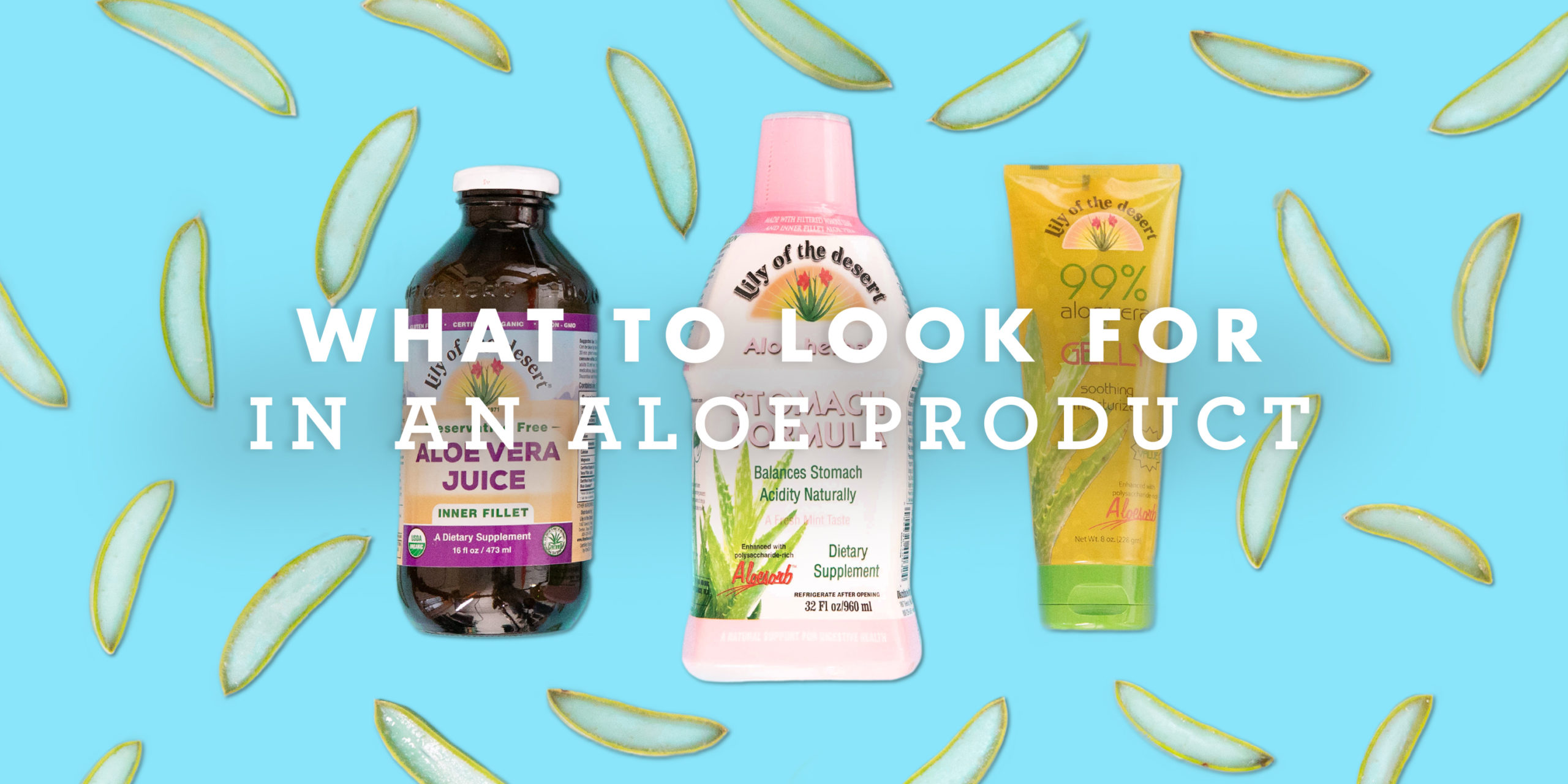 What to Look for in an Aloe Product - Lily of the Desert